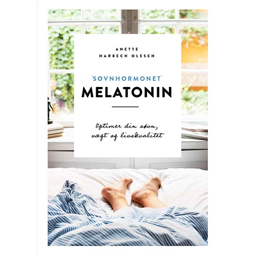 Søvnhormonet melatonin - optimer din søvn, vægt, livskvalitet - Bog - Forfatter: Anette Harbech Olesen